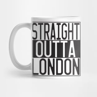 STRAIGHT OUTTA LONDON Mug